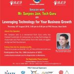 Leveraging Technology for Your Business Growth" - Session with Mr. Sanjeev Jain, Tech Guru