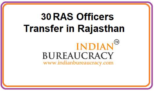 Rajasthan Government transfers 30 RAS Officers