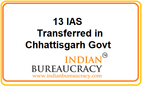 13 IAS transferred in Chhattisgarh