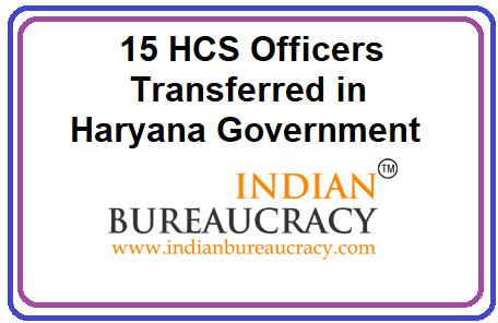 15 HCS Officers Transferred in Haryana | Indian Bureaucracy News