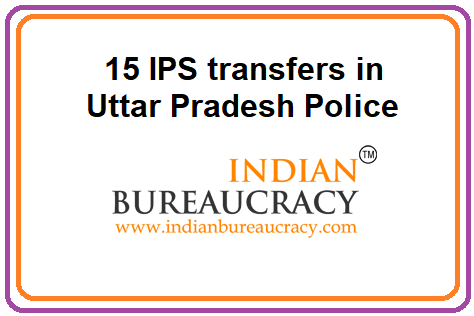 15 IPS transfers in UP Police