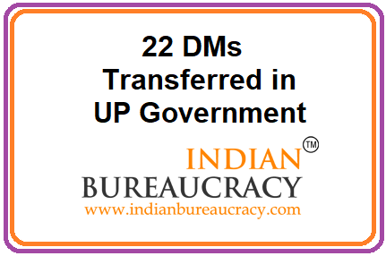 22 District Magistrate transfers in UP