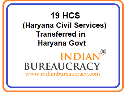 19 HCS Officers transferred in Haryana Govt