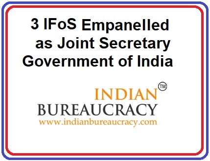 3 IFoS empanelled as JS in GoI