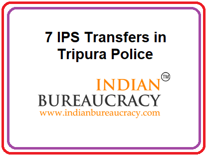 7 IPS Transferred in Tripura