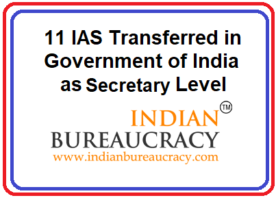 DoPT transferred 11 IAS at Secretary Level in GOI