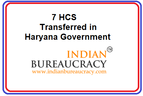 Haryana Govt transfers 7 HCS Officers