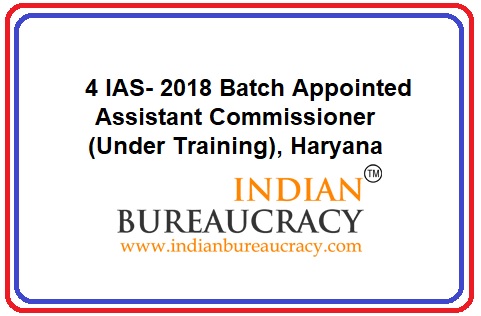Haryana govt appointed 2018 batch IAS