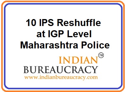 10 IGP Level IPS Transfers in Maharashtra Police