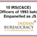 10 IRS (C&CE) empanelled as Joint Secretary, GoI
