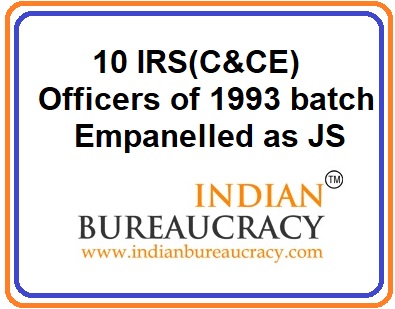 10 IRS (C&CE) empanelled as Joint Secretary, GoI