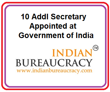 10 Officcers appointed as Additional Secertary , GoI