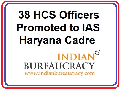 38 HCS Officers promoted to to IAS, haryana Cadre