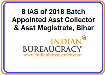 8 IAS of 2018 Batch appointed Asst Collector & Asst Magistrate, Bihar