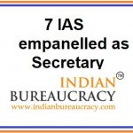 Seven IAS Officers empanelled as Secretary