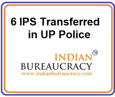 6 IPS Transferred in UP Police