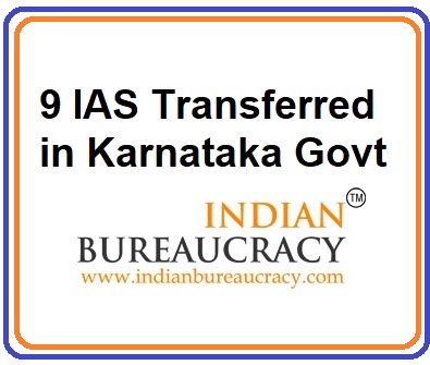 9 IAS transferred in Karnataka Govt