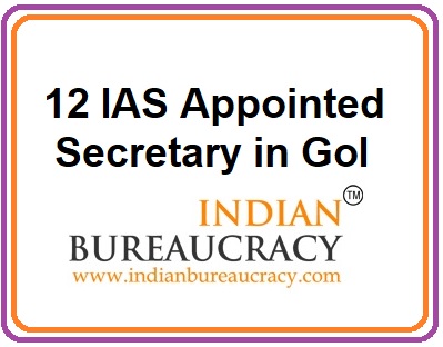 12 IAS apointed as Secretary in GoI
