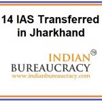 14 IAS Transfers in Jharkhand Govt