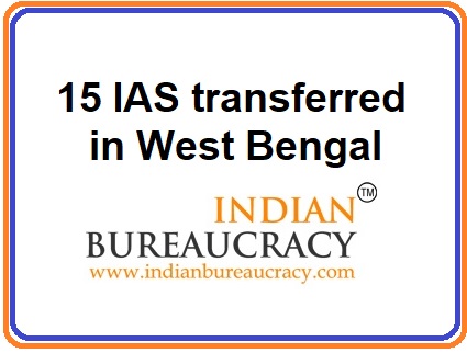 15 IAS Transfers in West Bengal Govt