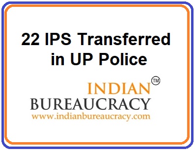 22 IPS Transfers in Uttar Pradesh Police22 IPS Transfers in Uttar Pradesh Police