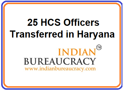 25 HCS Officers transfers in Haryana Govt
