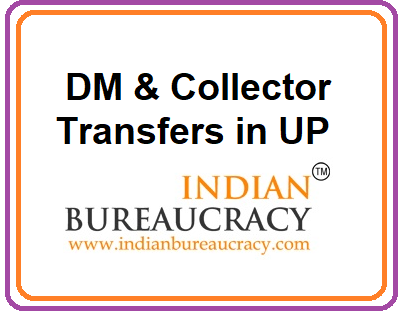 DM & Collector transfers in UP Govt