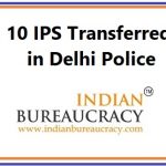 10 IPS Transfers in Delhi Police