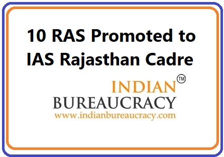 10 RAS promoted to IAS Rajastha Cadre