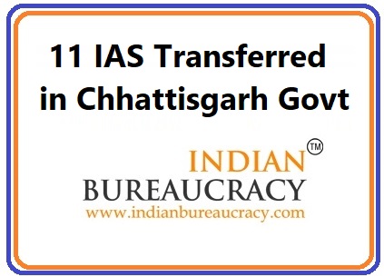 11 IAS Transferred in Chhattisgarh Govt