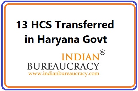 13 HCS Officers Transferred in Haryana Govt