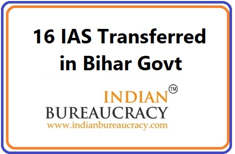 16 IAS Transferred in Bihar Govt