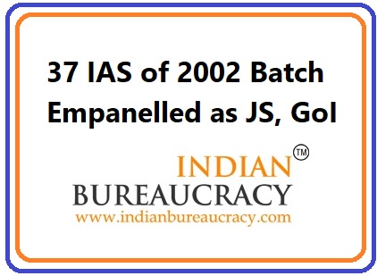 37 IAS Empenelled as Joint Secretary, GoI