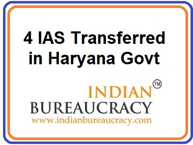 4 IAS Transferred in Haryana Govt