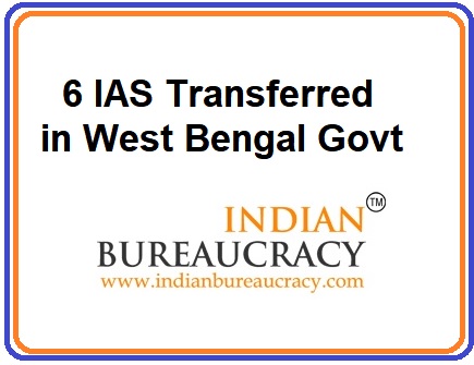 6 IAS Transfers in West Bengal Govt