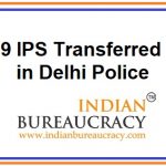 9 IPS Transferred in Delhi Police