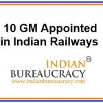10 GM appointed in Indian Railways