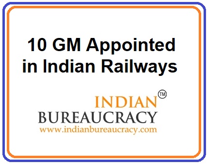 10 GM appointed in Indian Railways