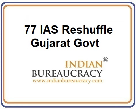 77 IAS Reshuffle in Gujarat Govt