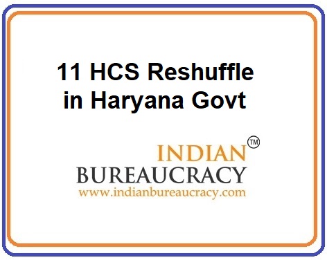 11 HCS Reshuffle in Haryana Govt