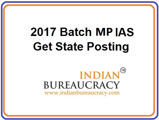 2017 Batch IAS MP Cadre IAS appointed in State
