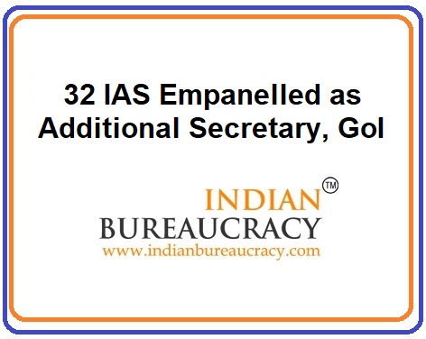 32 IAS Empanelled as Additional Secretary