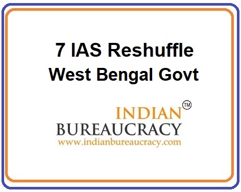 7 IAS Reshuffle in West Bengal Govt