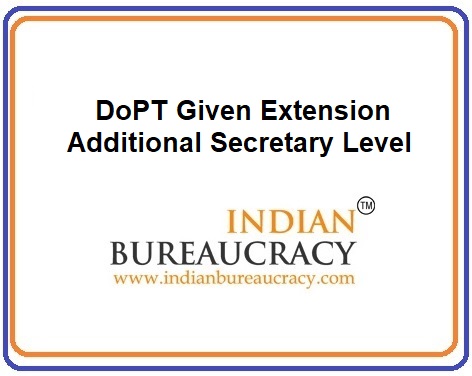 DoPT given Extension at Additional Secretary Level