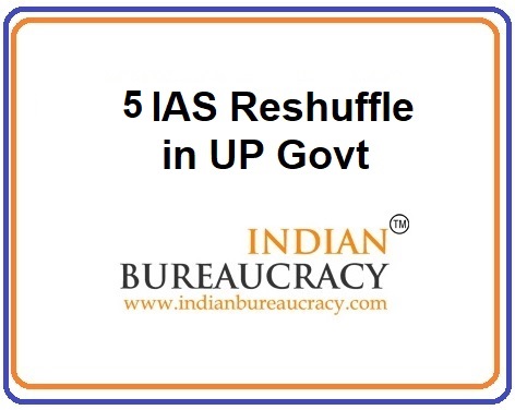 5 IAS Reshuffle in UP Govt