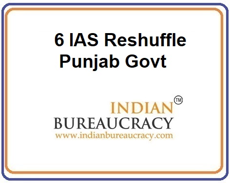 6 IAS Reshuffle in Punjab Govt