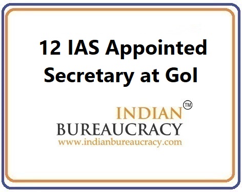 12 IAS Appointed Secretary at GoI