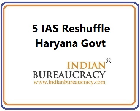 5 IAS Reshuffle in Haryana Govt