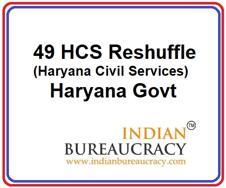 49 HCS Reshuffle in Haryana Govt