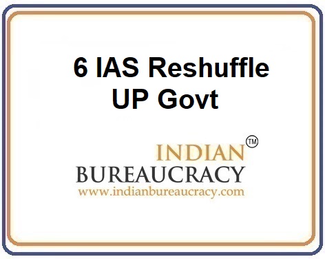 6 IAS Resuffle in UP Govt